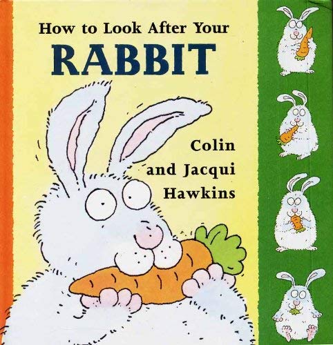 How to Look After Your Rabbit (Pet Care) (9780744531138) by Colin Hawkins; Jacqui Hawkins