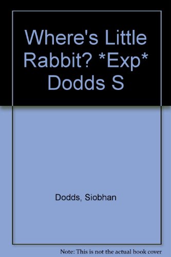 Where's Little Rabbit? *Exp* Dodds S (9780744533866) by Dodds, Siobhan
