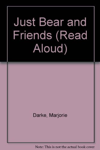 Beispielbild fr Just Bear and Friends (Read Aloud) zum Verkauf von AwesomeBooks