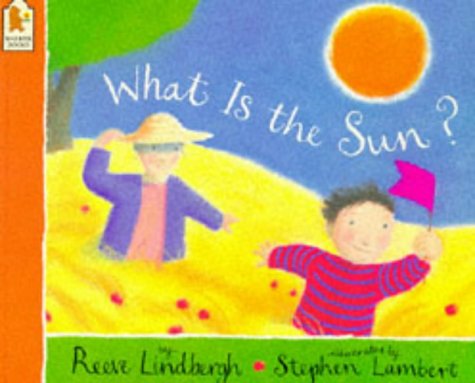 What Is the Sun? (9780744543124) by Lindbergh, Reeve