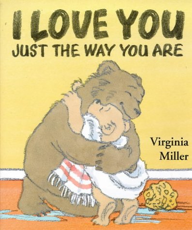 I Love You Just the Way You Are (9780744544343) by Virginia Miller