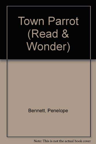 Town Parrot (Read and Wonder) (Read & Wonder) (9780744547276) by Penelope Bennett