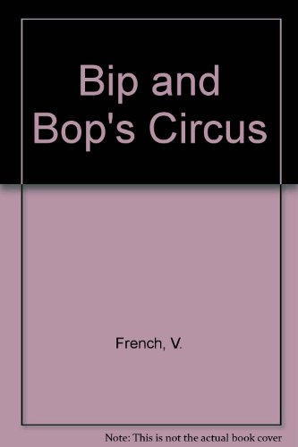 Bip and Bop's Circus (9780744551310) by V. French