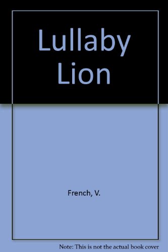 Lullaby Lion (9780744551693) by Vivian French; A. Bartlett
