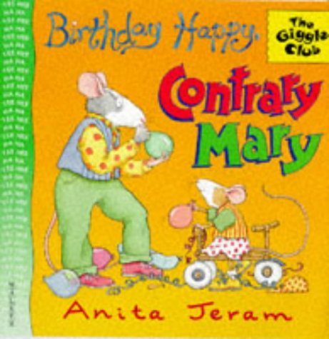 Birthday Happy, Contrary Mary (Giggle Club) (9780744554793) by Anita Jeram