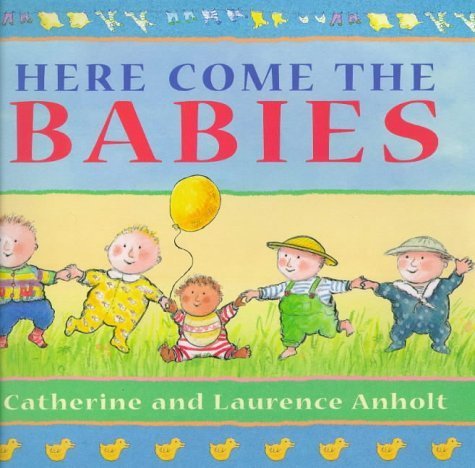 Here Come the Babies (9780744560664) by Anholt, Laurence