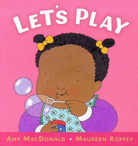 Let's Board Books: Let's Play (Let's Board Books) (9780744561722) by MacDonald, Amy; Roffey, Maureen