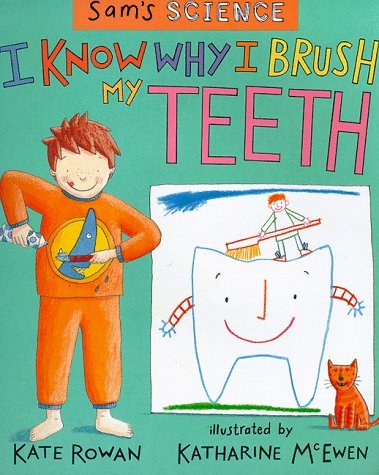 Imagen de archivo de I Know Why I Brush My Teeth (Sam's Science) a la venta por Bahamut Media