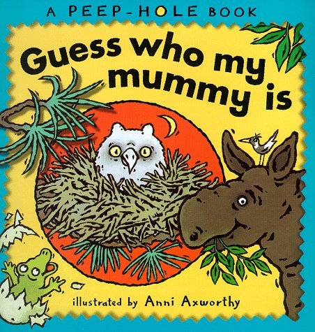 Stock image for Guess Who My Mummy is (Peep-hole books) for sale by WorldofBooks