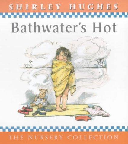 Bathwater's Hot (The Nursery Collection) (9780744567366) by Hughes, Shirley