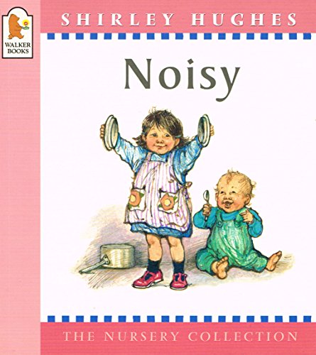 Noisy (The Nursery Collection) (9780744569834) by Hughes, Shirley