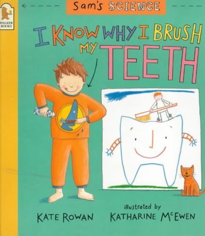 Beispielbild fr I Know Why I Brush My Teeth (Sams Science) zum Verkauf von Books-FYI, Inc.