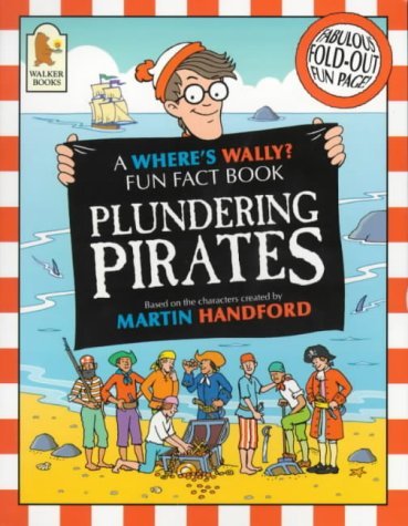 Where's Wally?: Plundering Pirates (Where's Wally? Fun Fact Books) (9780744577587) by Wright, Rachel; Handford, Martin