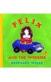 Felix and the Worrier (9780744580440) by Wells, Rosemary