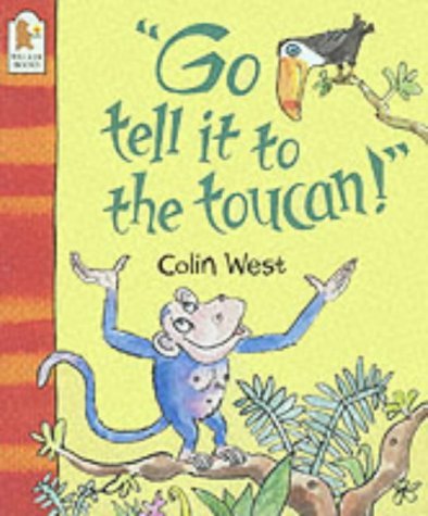 Beispielbild fr Go Tell It to the Toucan! zum Verkauf von Wonder Book