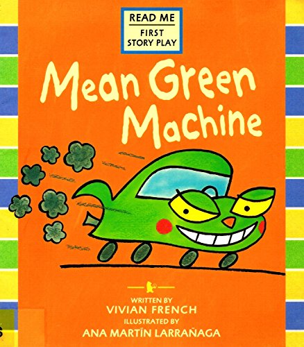 Mean Green Machine (Read Me: First Story Play) (9780744583021) by French, Vivian; Larranaga, Ana Martin