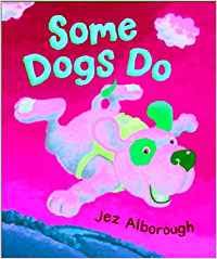 Some Dogs Do (9780744583397) by Jez-alborough