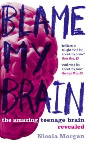 Stock image for Blame My Brain the Amazing Teenage Brain Revealed for sale by The London Bookworm