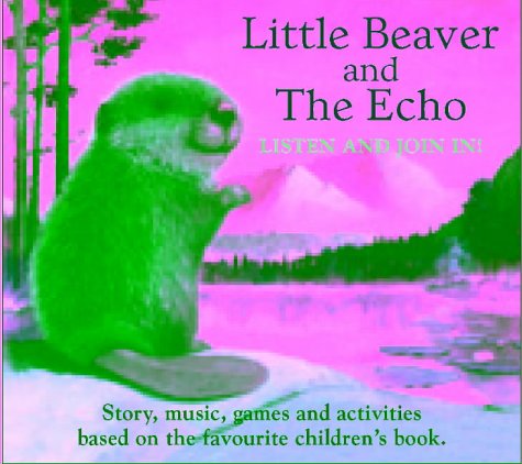 Little Beaver & the Echo CD (Listen & Join in) (9780744586565) by MacDonald A