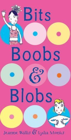 Bits, Boobs and Blobs (9780744586824) by Jeanne Willis; Lydia Monks; Lydia Monks