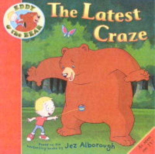 Stock image for Latest Craze (Eddy & the Bear) for sale by WorldofBooks