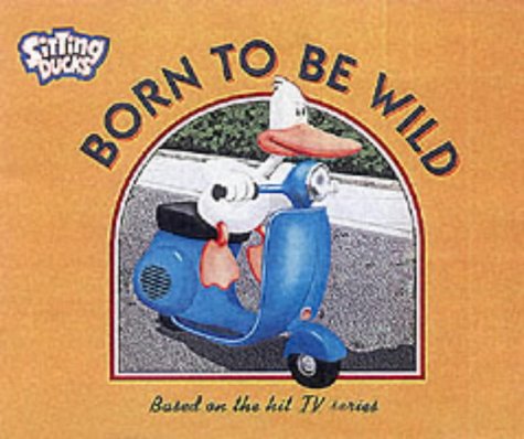 Beispielbild fr Born to be Wild ("Sitting Ducks") ('sitting Ducks' S.) zum Verkauf von WorldofBooks