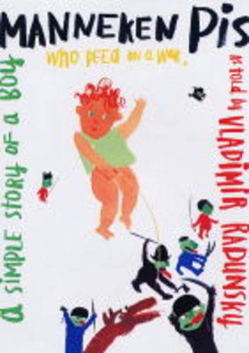 Imagen de archivo de Manneken Pis : A Simple Story of a Boy Who Peed on a War a la venta por Better World Books Ltd
