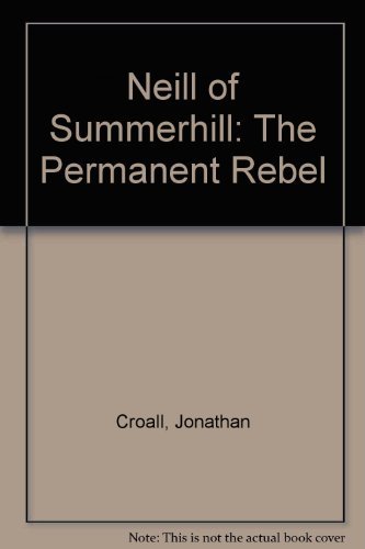 Stock image for Neill of Summerhill: The Permanent Rebel for sale by WorldofBooks