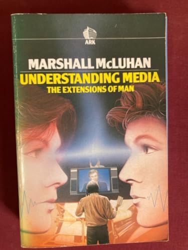 Beispielbild fr Understanding Media: The Extensions of Man (Ark Paperbacks) zum Verkauf von WorldofBooks