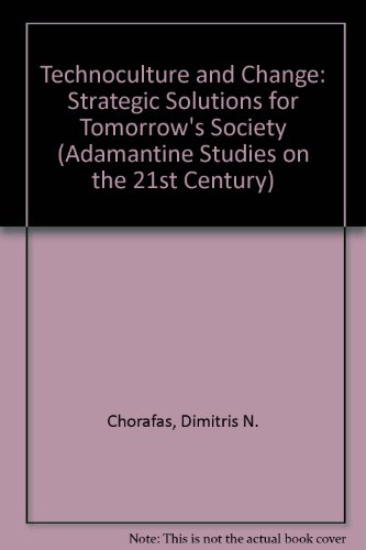 9780744900392: Technoculture and Change: Strategic Solutions for Tomorrow's Society (Adamantine Studies on the 21st Century)
