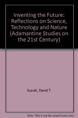 9780744900477: Inventing the Future: Reflections on Science, Technology and Nature (Adamantine Studies on the 21st Century)