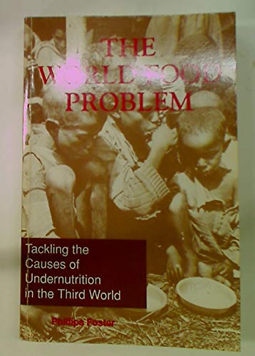 Imagen de archivo de World Food Problem : Tackling the Causes of Undernutrition in the Third World a la venta por Better World Books