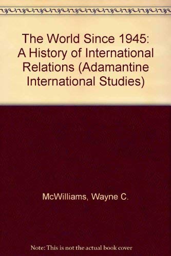 9780744900897: The World Since 1945: A History of International Relations: No. 6 (Adamantine International Studies)