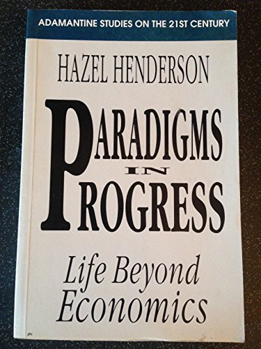 Imagen de archivo de Paradigms in Progress: Life Beyond Economics by Henderson, Hazel a la venta por MusicMagpie