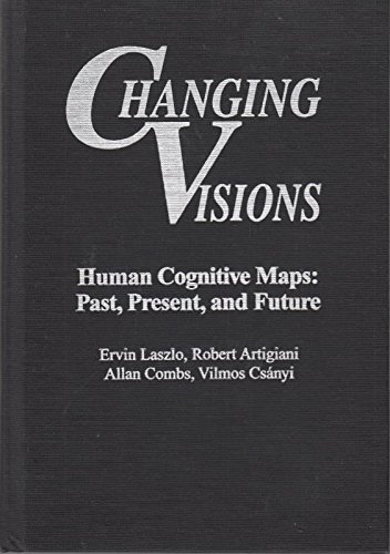 Beispielbild fr Changing Visions: Human Cognitive Maps, Past, Present and Future zum Verkauf von Anybook.com