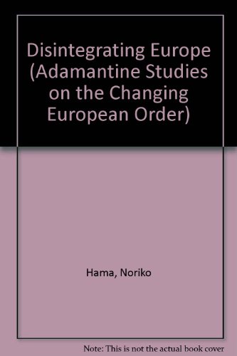Imagen de archivo de Disintegrating Europe (Adamantine Studies on the Changing European Order) a la venta por Wonder Book