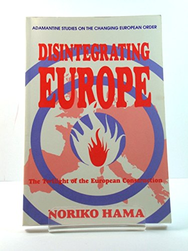 Imagen de archivo de Disintegrating Europe (Adamantine Studies on the Changing European Order) a la venta por Phatpocket Limited