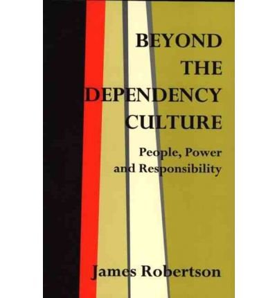 Imagen de archivo de Beyond the Dependency Culture: People, Power and Responsibility in the 21st Century a la venta por Anybook.com