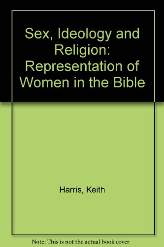 Stock image for Sex, Ideology and Religion: The Representation of Women in the Bible for sale by PsychoBabel & Skoob Books