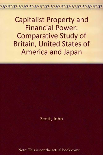 Beispielbild fr Capitalist Property and Financial Power: A Comparative Study of Britain, the United States of America and Japan zum Verkauf von Anybook.com