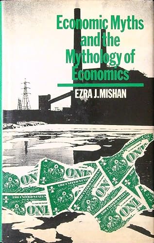 9780745000657: Economic Myths and the Mythology of Economics