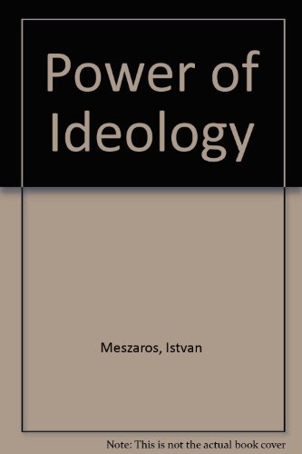 Power of Ideology (9780745001029) by MESZAROS