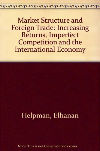 9780745001098: Market Structure and Foreign Trade: Increasing Returns, Imperfect Competition and the International Economy