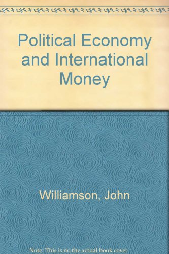 Beispielbild fr Political Economy and International Money: Selected Essays of John Williamson zum Verkauf von Anybook.com
