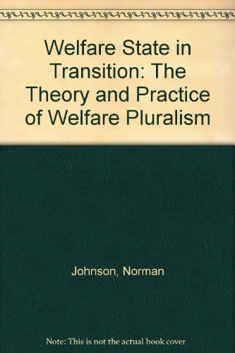 Stock image for Welfare State in Transition: The Theory and Practice of Welfare Pluralism for sale by WorldofBooks
