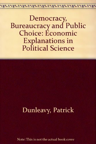 Stock image for Democracy, Bureaucracy and Public Choice: Economic Explanations in Political Science for sale by Anybook.com