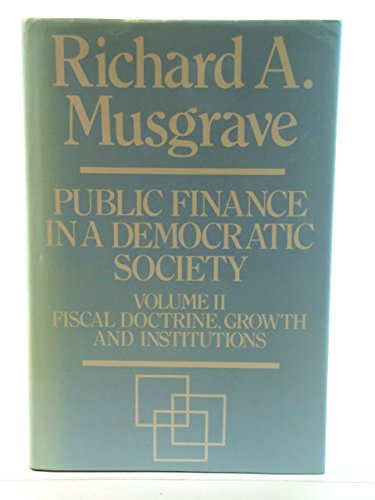 Imagen de archivo de Public Finance in a Democratic Society: Fiscal Doctrine, Growth and Institutions v. 2 a la venta por Phatpocket Limited