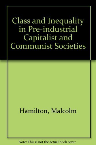 Stock image for Class and Inequality in Pre-Industrial, Capaitalist and Communist Societies for sale by Victoria Bookshop