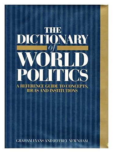 9780745002743: The Dictionary of World Politics: Reference Guide to Concepts, Ideas and Institutions