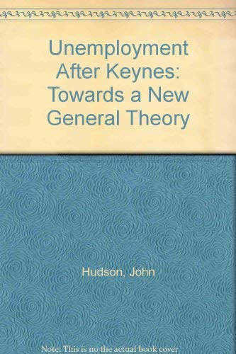 9780745002934: Unemployment After Keynes: Towards a New General Theory